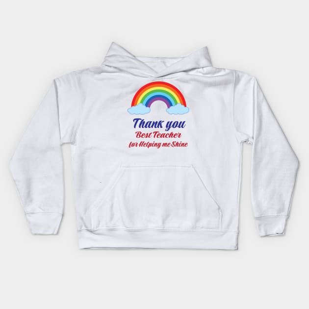 thank you Best teacher for helping me shine Rainbow Gift Design Kids Hoodie by ArtoBagsPlus